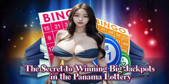 The Secret to Winning Big Jackpots in the Panama Lottery