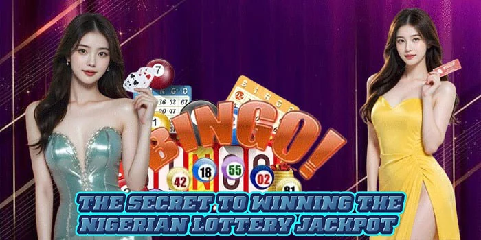 The Secret to Winning the Nigerian Lottery Jackpot