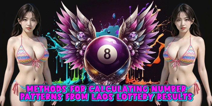 Methods for Calculating Number Patterns from Laos Lottery Results